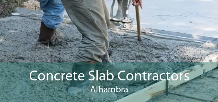 Concrete Slab Contractors Alhambra