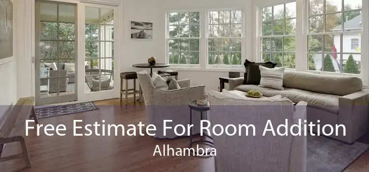 Free Estimate For Room Addition Alhambra